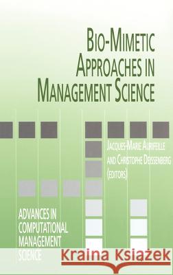 Bio-Mimetic Approaches in Management Science Jacques-Marie Aurifeille Christoph Deissenberg 9780792349938 Kluwer Academic Publishers - książka