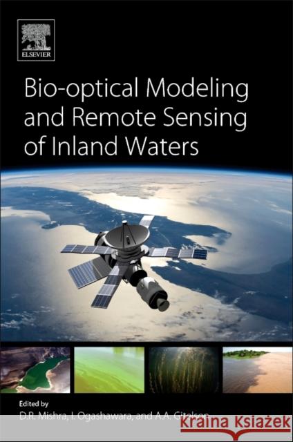 Bio-Optical Modeling and Remote Sensing of Inland Waters Mishra, Deepak R. 9780128046449 Elsevier - książka