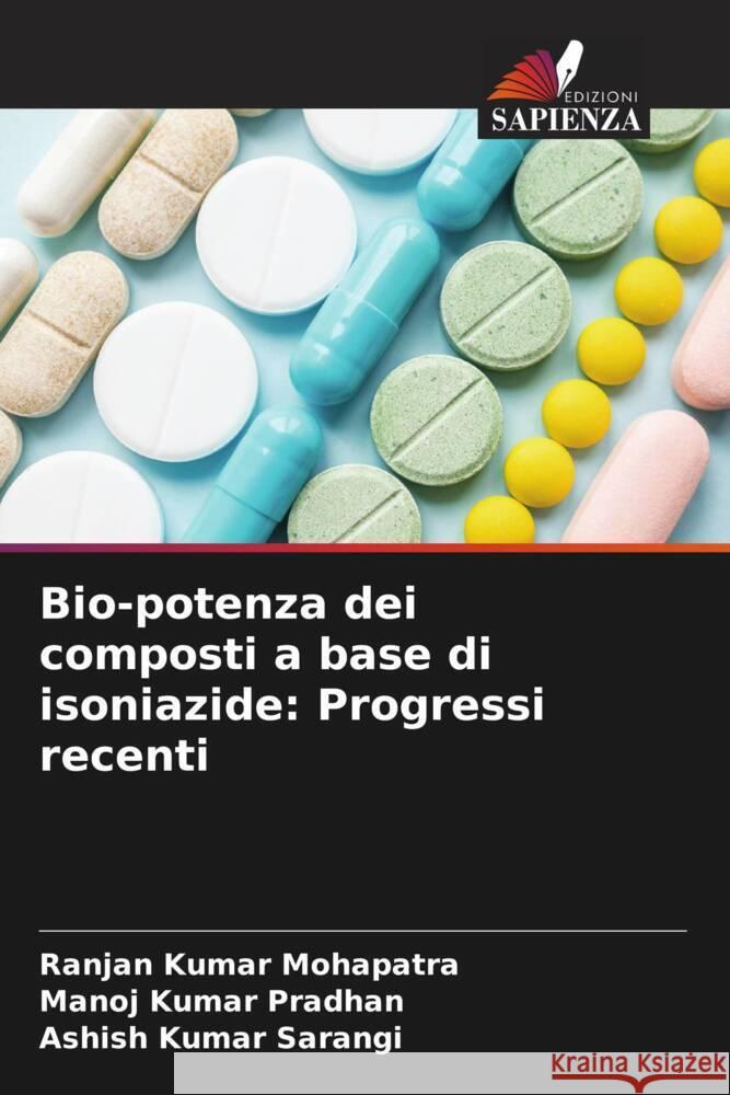 Bio-potenza dei composti a base di isoniazide: Progressi recenti Mohapatra, Ranjan Kumar, Pradhan, Manoj Kumar, Sarangi, Ashish Kumar 9786204598826 Edizioni Sapienza - książka