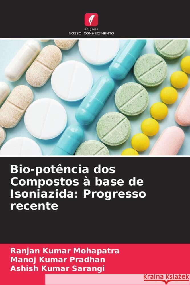 Bio-potência dos Compostos à base de Isoniazida: Progresso recente Mohapatra, Ranjan Kumar, Pradhan, Manoj Kumar, Sarangi, Ashish Kumar 9786204598871 Edições Nosso Conhecimento - książka