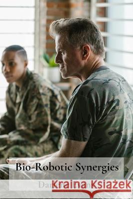 Bio-Robotic Synergies: Uncovering combatant minds and resilience through military experience narratives Darlene Evans 9781088139790 Darleneevans - książka