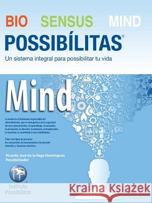 Bio Sensus Mind Possibílitas: Modulo 4: Mind Ricardo José de la Vega Domínguez 9781506514123 Palibrio - książka