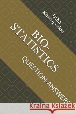 Bio-Statistics: Question-Answers Aditya Khanapurkar Usha Khanapurkar 9781072856733 Independently Published - książka