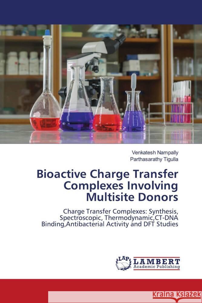Bioactive Charge Transfer Complexes Involving Multisite Donors Nampally, Venkatesh, Tigulla, Parthasarathy 9786204978123 LAP Lambert Academic Publishing - książka