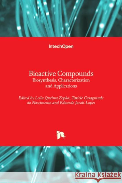 Bioactive Compounds: Biosynthesis, Characterization and Applications Eduardo Jacob-Lopes Leila Queiro Tatiele Casagrand 9781839692697 Intechopen - książka
