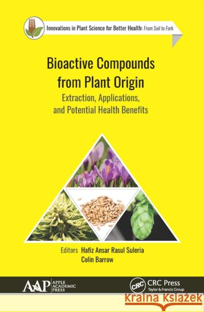 Bioactive Compounds from Plant Origin: Extraction, Applications, and Potential Health Benefits Hafiz Ansar Rasu Colin Barrow 9781774634608 Apple Academic Press - książka