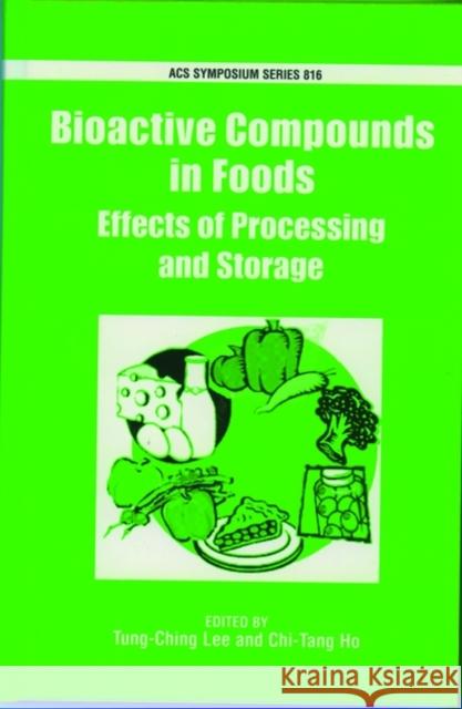 Bioactive Compounds in Foods: Effects of Processing and Storage Tung-Ching Lee Chi-Tang Ho 9780841237650 American Chemical Society - książka