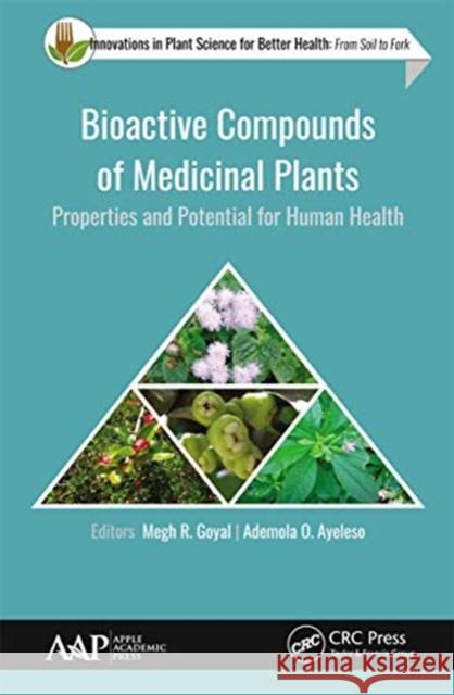 Bioactive Compounds of Medicinal Plants: Properties and Potential for Human Health Megh R. Goyal Ademola O. Ayeleso 9781774631454 Apple Academic Press - książka