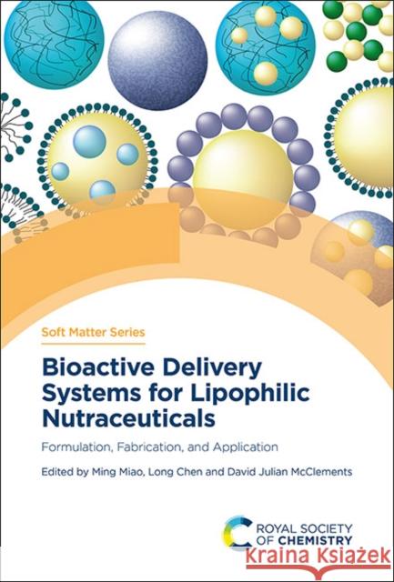 Bioactive Delivery Systems for Lipophilic Nutraceuticals: Formulation, Fabrication, and Application Ming Miao Long Chen David Julia 9781839164187 Royal Society of Chemistry - książka