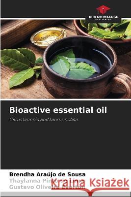 Bioactive essential oil Brendha Araujo de Sousa Thaylanna Pinto de Lima Gustavo Oliveira Everton 9786205946084 Our Knowledge Publishing - książka