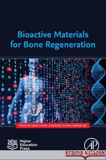 Bioactive Materials for Bone Regeneration Jiang Chang Xingdong Zhang Kerong Dai 9780128135037 Academic Press - książka