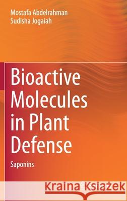 Bioactive Molecules in Plant Defense: Saponins Mostafa Abdelrahman Sudisha Jogaiah 9783030611484 Springer - książka