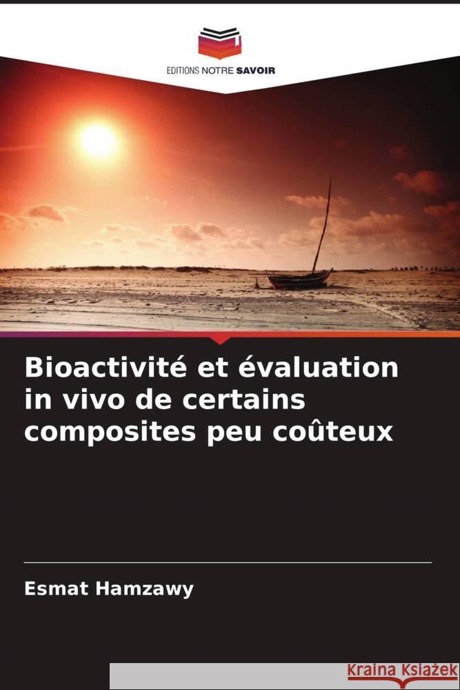 Bioactivité et évaluation in vivo de certains composites peu coûteux Hamzawy, Esmat 9786205210147 Editions Notre Savoir - książka