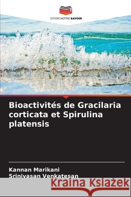 Bioactivités de Gracilaria corticata et Spirulina platensis Marikani, Kannan, Venkatesan, Srinivasan 9786208937614 Editions Notre Savoir - książka