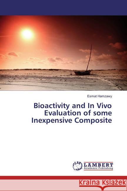 Bioactivity and In Vivo Evaluation of some Inexpensive Composite Hamzawy, Esmat 9786202094160 LAP Lambert Academic Publishing - książka