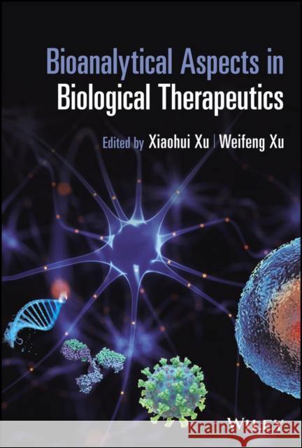 Bioanalytical Aspects in Biological Therapeutics Xiaohui (Sophia) Xu Weifeng Xu Mike S. Lee 9781119523215 Wiley - książka