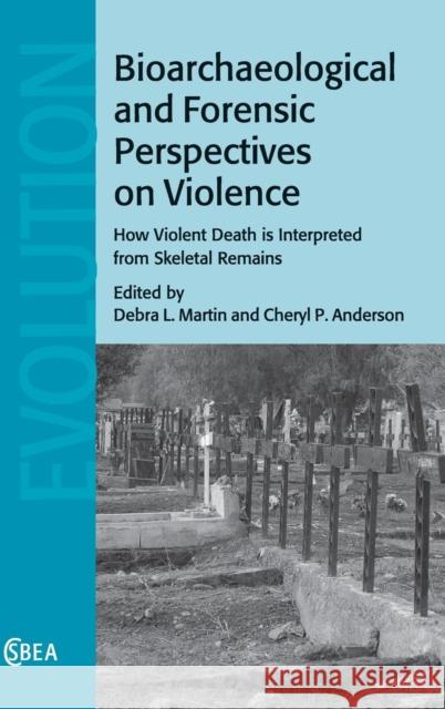 Bioarchaeological and Forensic Perspectives on Violence: How Violent Death Is Interpreted from Skeletal Remains Martin, Debra L. 9781107045446 Cambridge University Press - książka