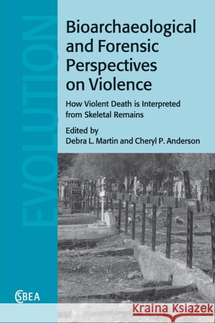 Bioarchaeological and Forensic Perspectives on Violence: How Violent Death Is Interpreted from Skeletal Remains Martin, Debra L. 9781107623088 Cambridge University Press - książka