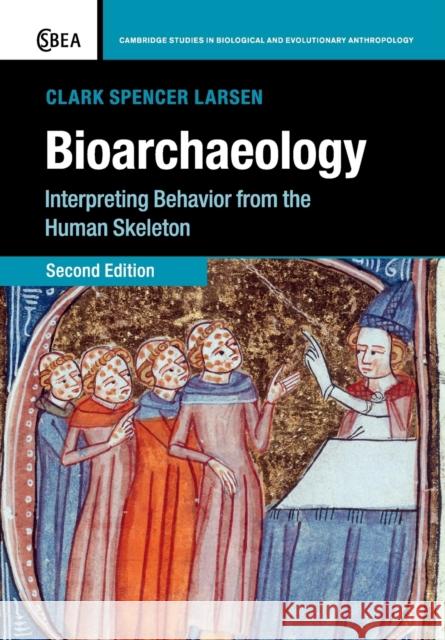 Bioarchaeology: Interpreting Behavior from the Human Skeleton Larsen, Clark Spencer 9780521547482 CAMBRIDGE UNIVERSITY PRESS - książka