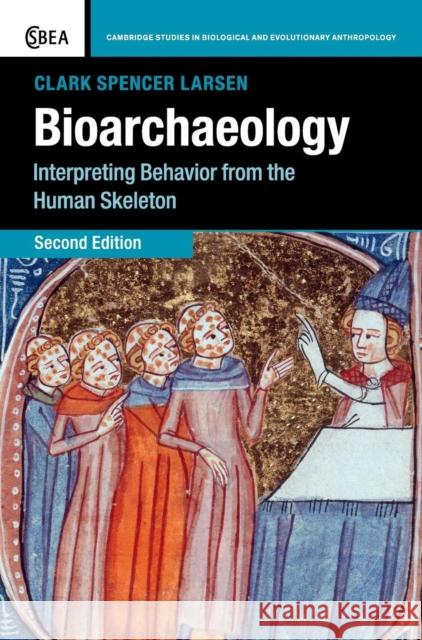 Bioarchaeology: Interpreting Behavior from the Human Skeleton Larsen, Clark Spencer 9780521838696 Cambridge University Press - książka