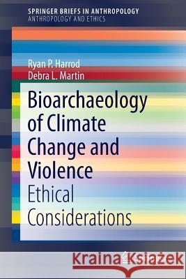 Bioarchaeology of Climate Change and Violence: Ethical Considerations Harrod, Ryan P. 9781461492382 Springer - książka