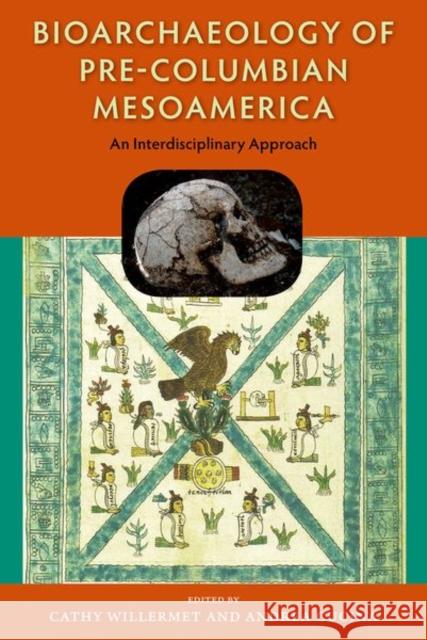 Bioarchaeology of Pre-Columbian Mesoamerica: An Interdisciplinary Approach Cathy Willermet Andrea Cucina 9780813056005 University Press of Florida - książka