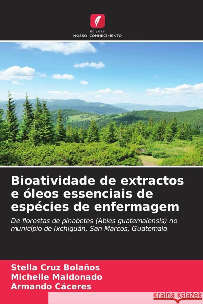 Bioatividade de extractos e ?leos essenciais de esp?cies de enfermagem Stella Cru Michelle Maldonado Armando C?ceres 9786206987871 Edicoes Nosso Conhecimento - książka