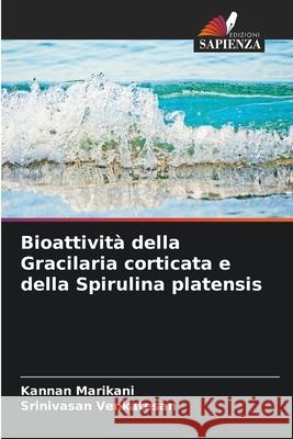 Bioattività della Gracilaria corticata e della Spirulina platensis Marikani, Kannan, Venkatesan, Srinivasan 9786208937553 Edizioni Sapienza - książka