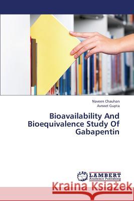 Bioavailability and Bioequivalence Study of Gabapentin Chauhan Naveen                           Gupta Avneet 9783659347016 LAP Lambert Academic Publishing - książka