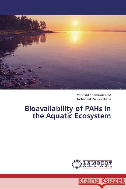 Bioavailability of PAHs in the Aquatic Ecosystem Keshavarzifard, Mehrzad; Zakaria, Mohamad Pauzi 9783659790409 LAP Lambert Academic Publishing - książka