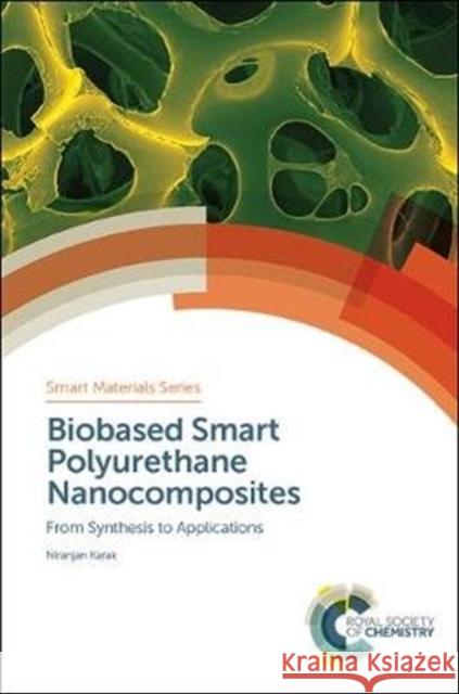 Biobased Smart Polyurethane Nanocomposites: From Synthesis to Applications Niranjan Karak Hans-Jorg Schneider Mohsen Shahinpoor 9781788011808 Royal Society of Chemistry - książka