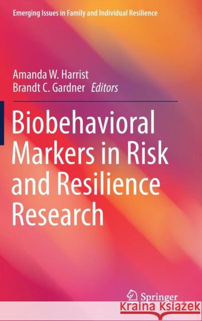 Biobehavioral Markers in Risk and Resilience Research Amanda W. Harrist Brandt C. Gardner 9783030059514 Springer - książka