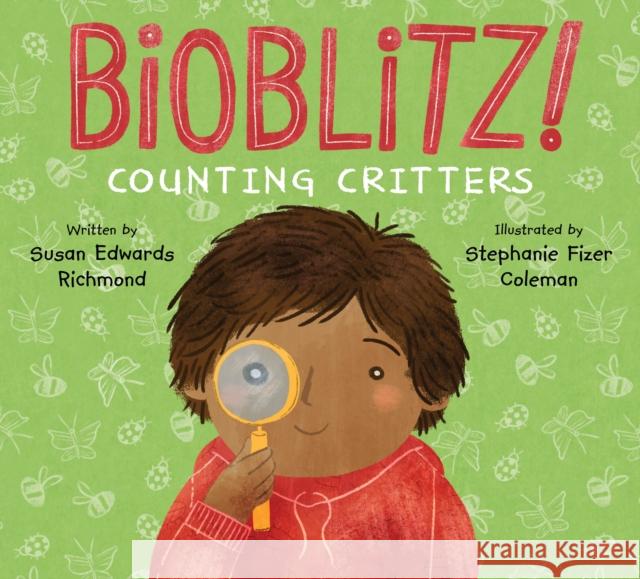 Bioblitz!: Counting Critters Susan Edwards Richmond Stephanie Fizer Coleman 9781682633113 Peachtree Publishers - książka