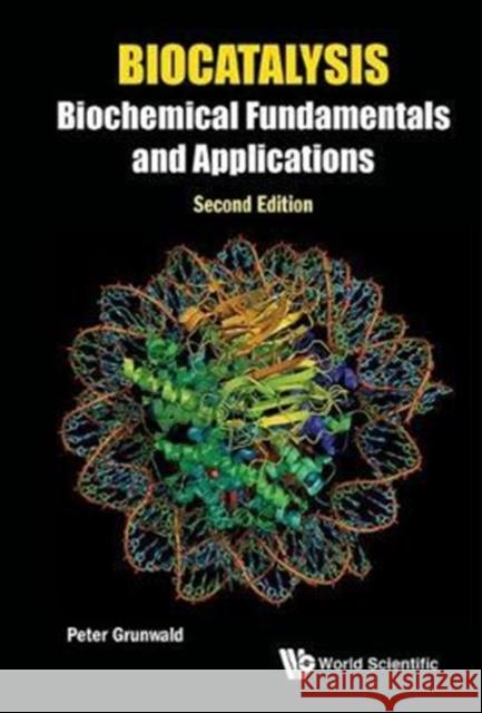 Biocatalysis: Biochemical Fundamentals and Applications (Second Edition) Peter Grunwald 9781783269075 Imperial College Press - książka