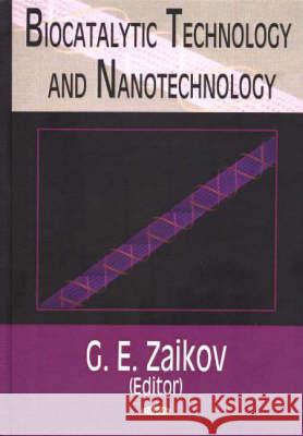 Biocatalytic Technology & Nanotechnology G E Zaikov 9781594541179 Nova Science Publishers Inc - książka