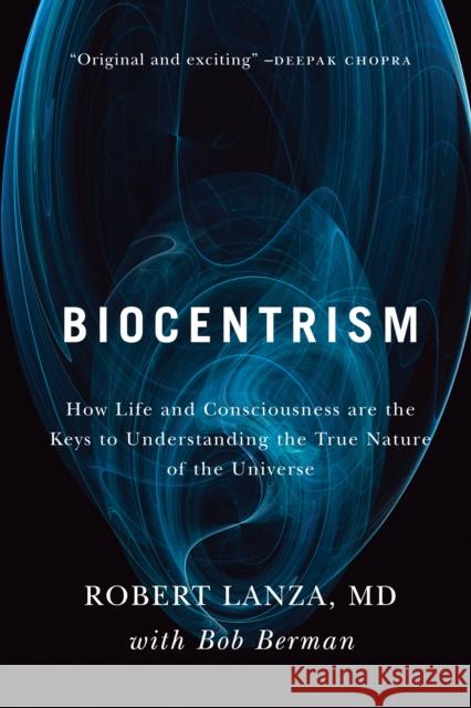 Biocentrism: How Life and Consciousness Are the Keys to Understanding the True Nature of the Universe Lanza, Robert 9781935251743 Benbella Books - książka