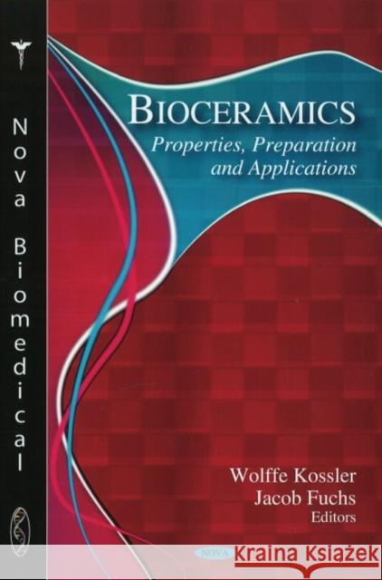 Bioceramics: Properties, Preparation & Applications Wolffe Kossler, Jacob Fuchs 9781607410560 Nova Science Publishers Inc - książka