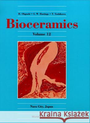 Bioceramics: Volume 12 - Proceedings Of The 12th International Conference On Ceramics In Medicine Garth W Hastings, Hajime Ohgushi, T Yoshikawa 9789810240998 World Scientific (RJ) - książka