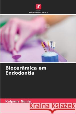 Biocerâmica em Endodontia Nunia, Kalpana 9786209011528 Edições Nosso Conhecimento - książka