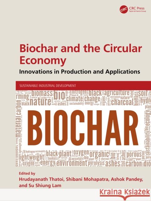 Biochar and the Circular Economy: Innovations in Production and Applications Hrudayanath Thatoi Shibani Mohapatra Ashok Pandey 9781041113942 CRC Press - książka