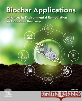 Biochar Applications: Advances in Environmental Remediation and Resource Recovery Jagaba, Ahmad Hussaini, Mu'azu, Nuhu Dalhat, Isa, Mohamed Hasnain 9780443445811 Elsevier - książka