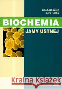Biochemia jamy ustnej Lachowicz Lilla Turska Ewa 9788320038729 PZWL - książka