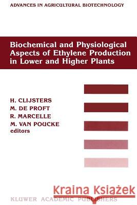 Biochemical and Physiological Aspects of Ethylene Production in Lower and Higher Plants: Proceedings of a Conference Held at the Limburgs Universitair Clijsters, H. 9789401070652 Springer - książka