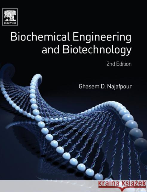 Biochemical Engineering and Biotechnology Ghasem Najafpour 9780444633576 Elsevier Science & Technology - książka