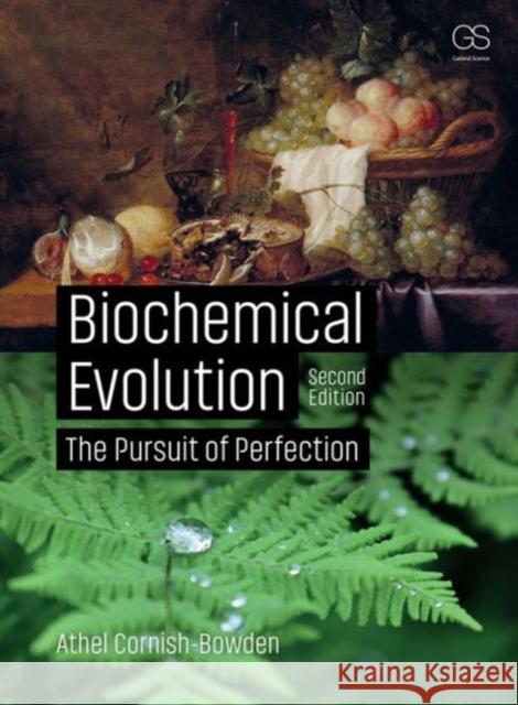 Biochemical Evolution: The Pursuit of Perfection Athel Cornish-Bowden 9780815345527 Taylor & Francis Inc - książka