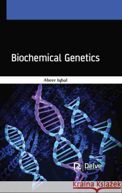 Biochemical Genetics Abeer Iqbal 9781774071755 Delve Publishing - książka