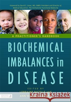 Biochemical Imbalances in Disease: A Practitioner's Handbook Lorraine Nicolle 9781848190337 Jessica Kingsley Publishers - książka