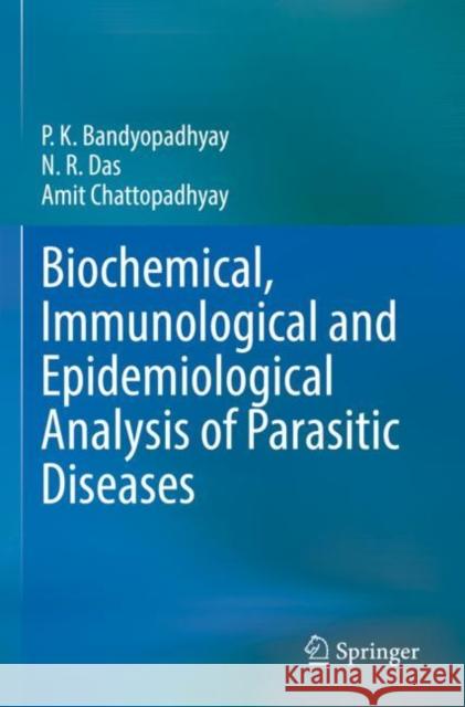 Biochemical, Immunological and Epidemiological Analysis of Parasitic Diseases P. K. Bandyopadhyay N. R. Das Amit Chattopadhyay 9789811643866 Springer - książka