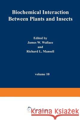 Biochemical Interaction Between Plants and Insects James Wallace 9781468426489 Springer - książka