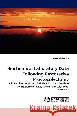 Biochemical Laboratory Data Following Restorative Proctocolectomy Amosy M'Koma 9783838320571 LAP Lambert Academic Publishing - książka
